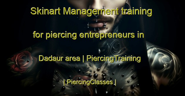 Skinart Management training for piercing entrepreneurs in Dadaur area | PiercingTraining | PiercingClasses | SkinartTraining-India
